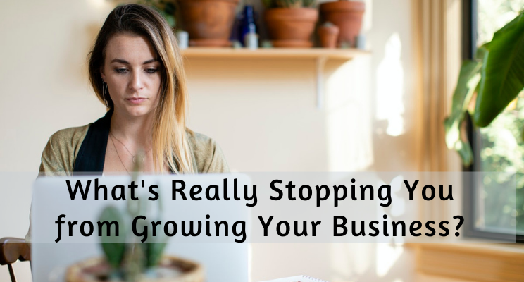 What’s Really Stopping You from Growing Your Business?