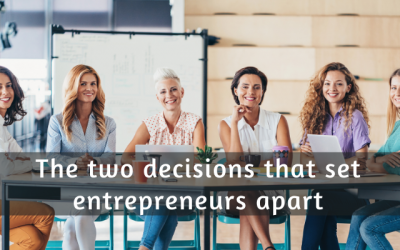 The Two Decisions That Set Entrepreneurs Apart