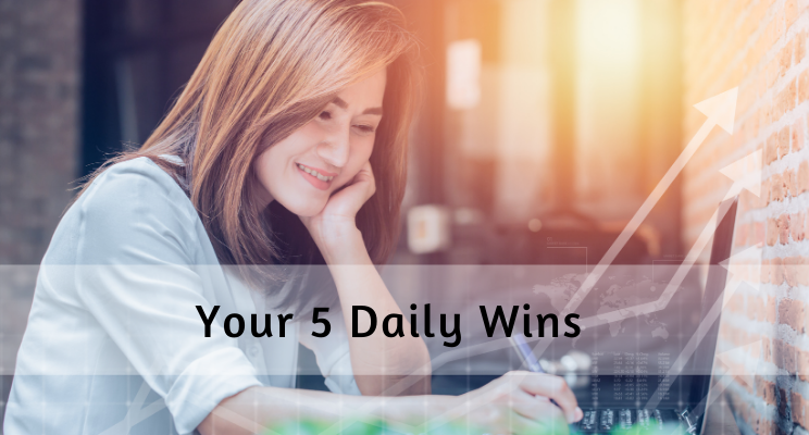 Your 5 Daily Wins