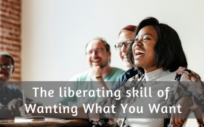 The liberating skill of Wanting What You Want